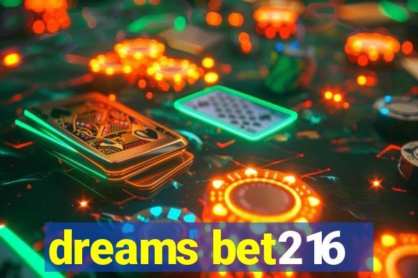 dreams bet216